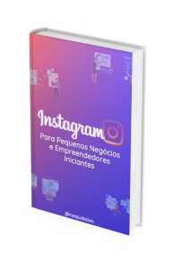 Instagram para Pequenos Negócios e Empreendedores Iniciantes: Guia Completo para Melhorar sua Estratégia de Marketing