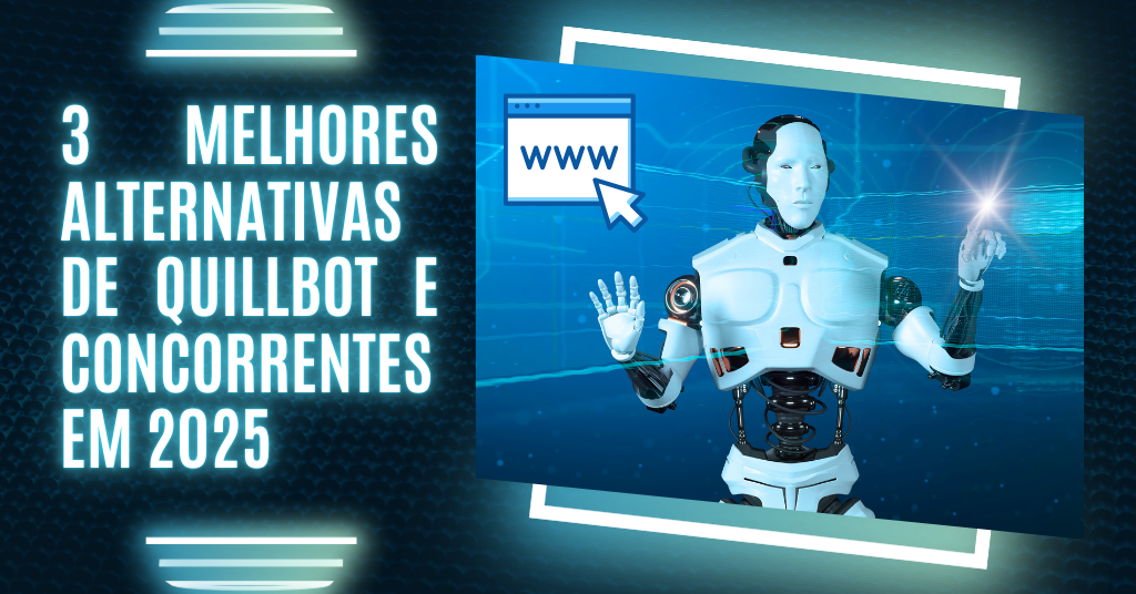 3 melhores alternativas de Quillbot e concorrentes em 2025